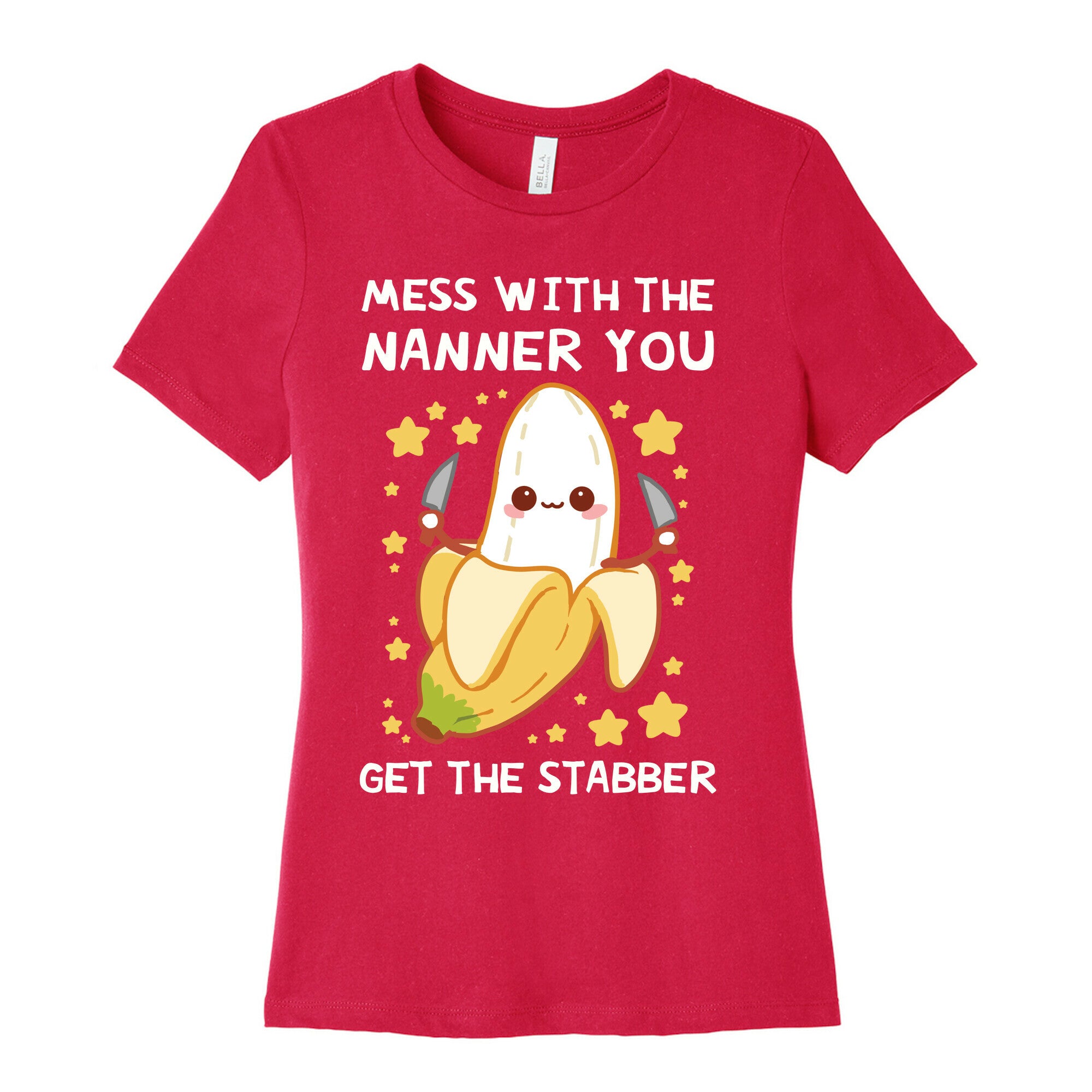 Mess With The Nanner You Get The Stabber Women's Cotton Tee